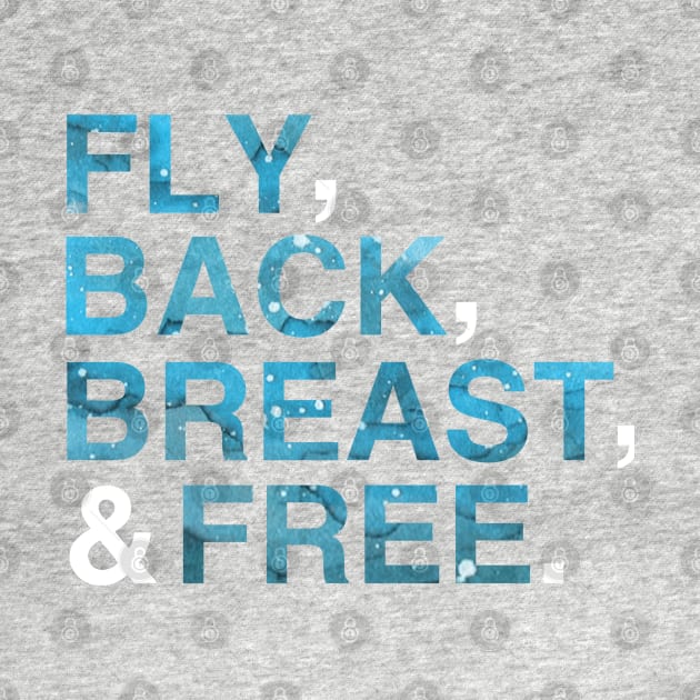 Fly Back Breast and Free| IM Swimming| Shirts for Swimmers| Swim Team T-Shirt by HuhWhatHeyWhoDat